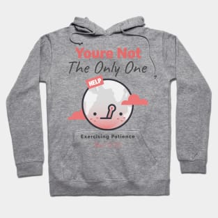 Youre Not The Only One Exercising Patience Hoodie